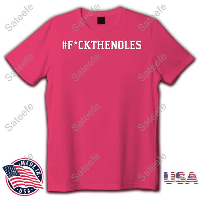 Fuck The Noles T-Shirts